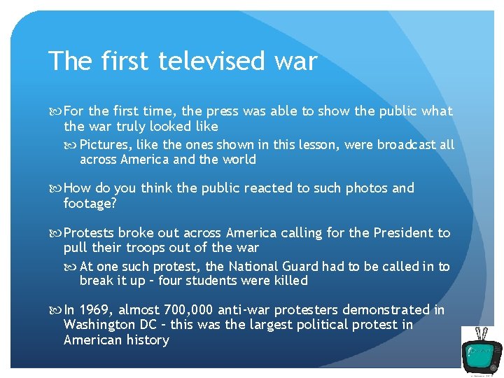 The first televised war For the first time, the press was able to show