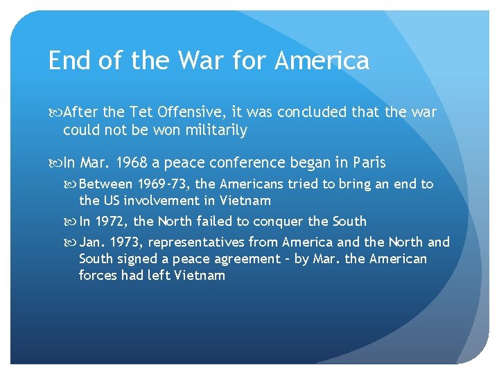 End of the War for America After the Tet Offensive, it was concluded that