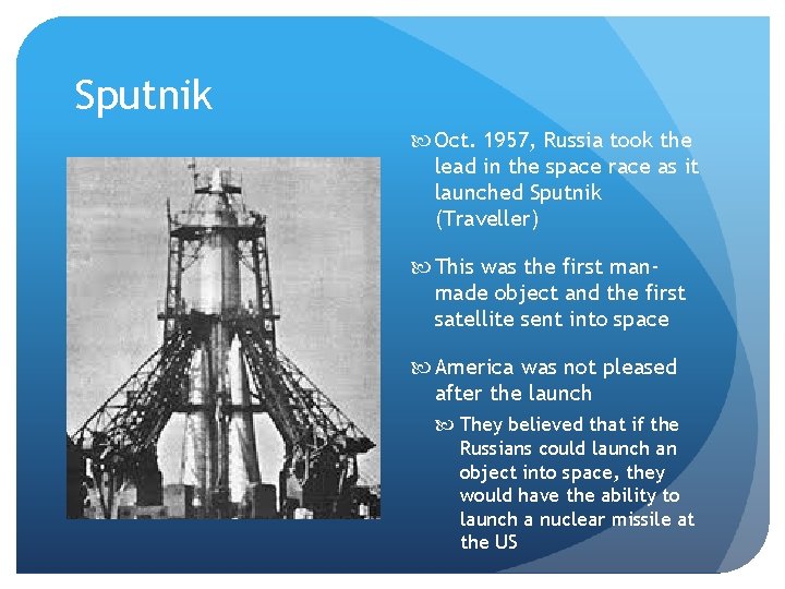 Sputnik Oct. 1957, Russia took the lead in the space race as it launched