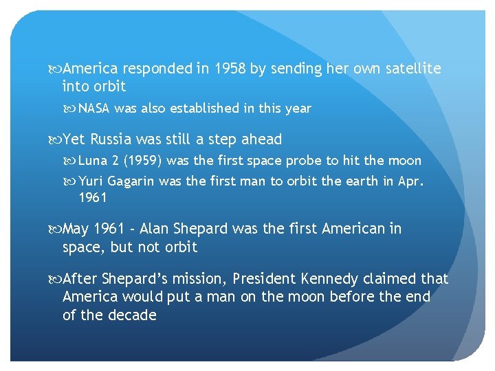  America responded in 1958 by sending her own satellite into orbit NASA was