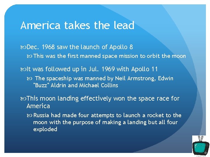 America takes the lead Dec. 1968 saw the launch of Apollo 8 This was