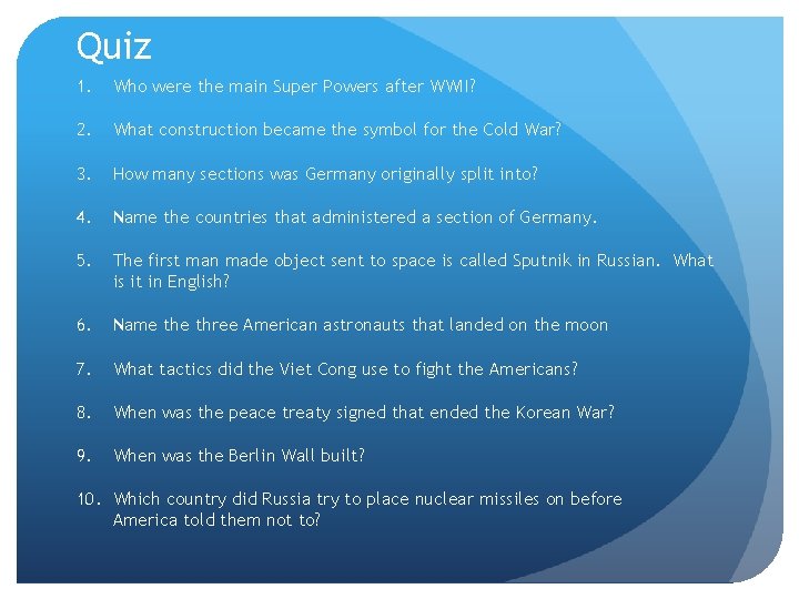 Quiz 1. Who were the main Super Powers after WWII? 2. What construction became