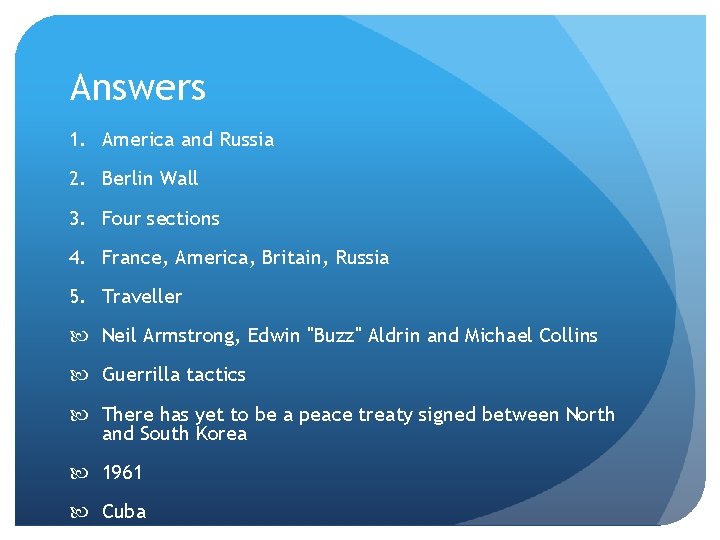 Answers 1. America and Russia 2. Berlin Wall 3. Four sections 4. France, America,