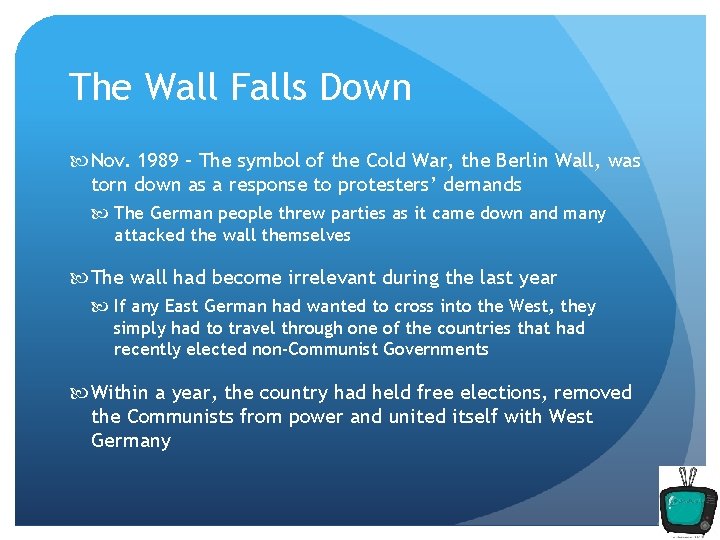 The Wall Falls Down Nov. 1989 – The symbol of the Cold War, the