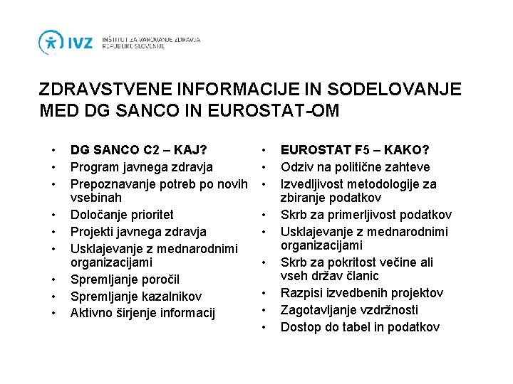 ZDRAVSTVENE INFORMACIJE IN SODELOVANJE MED DG SANCO IN EUROSTAT-OM • • • DG SANCO