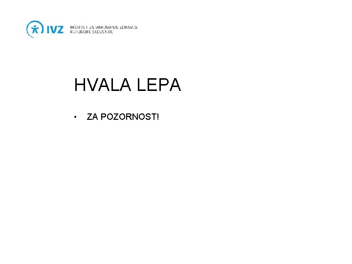 HVALA LEPA • ZA POZORNOST! 