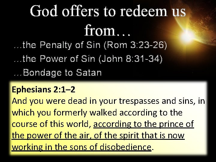 God offers to redeem us from… …the Penalty of Sin (Rom 3: 23 -26)
