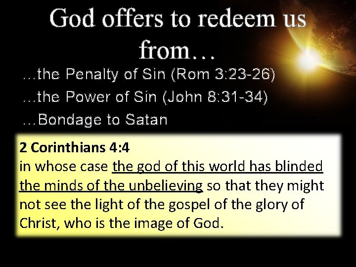 God offers to redeem us from… …the Penalty of Sin (Rom 3: 23 -26)