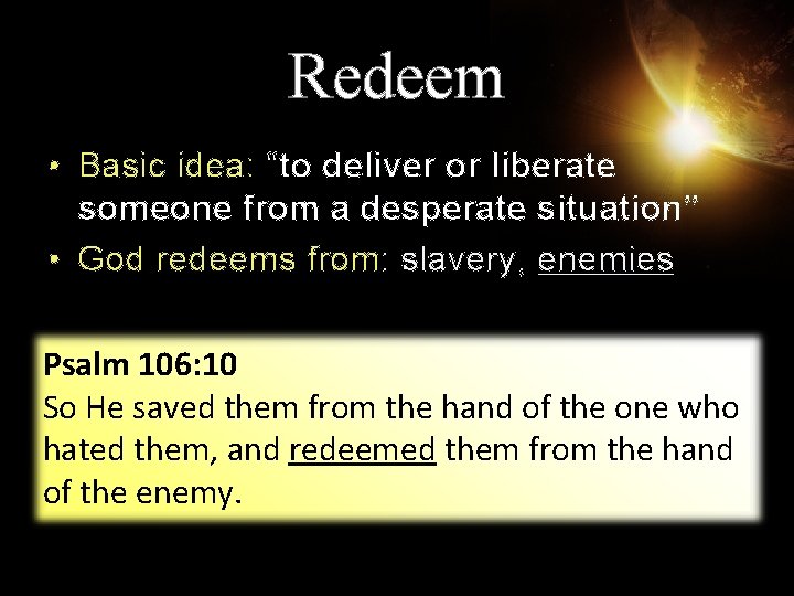 Redeem • Basic idea: “to deliver or liberate someone from a desperate situation” •