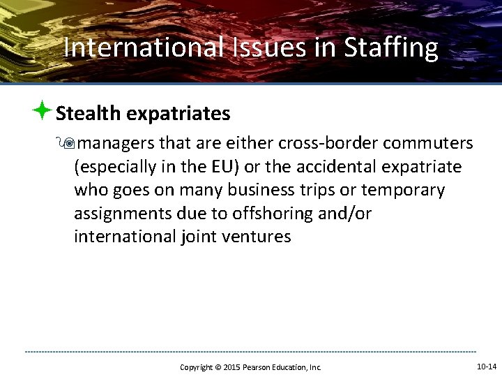 International Issues in Staffing ªStealth expatriates 9 managers that are either cross-border commuters (especially