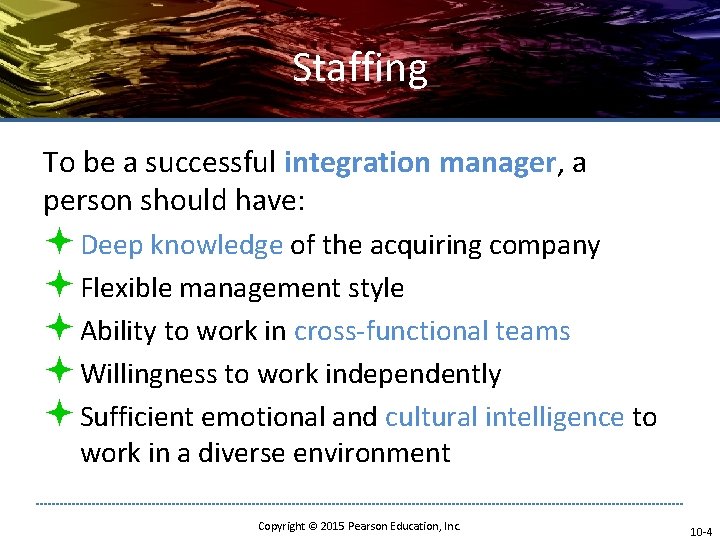 Staffing To be a successful integration manager, a person should have: ª Deep knowledge