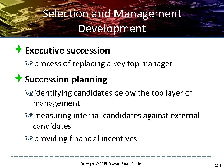 Selection and Management Development ªExecutive succession 9 process of replacing a key top manager