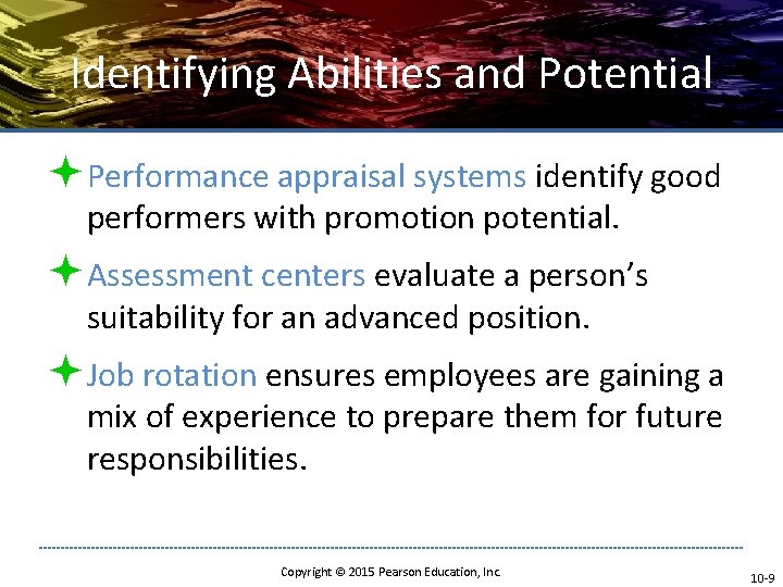 Identifying Abilities and Potential ªPerformance appraisal systems identify good performers with promotion potential. ªAssessment