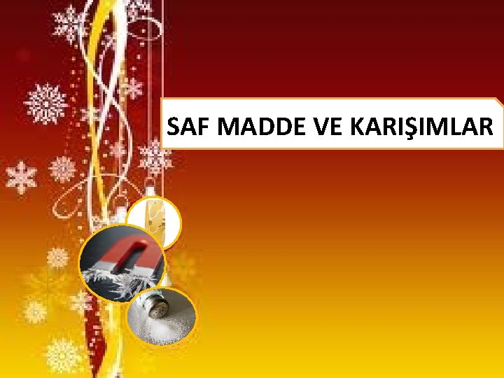 SAF MADDE VE KARIŞIMLAR 