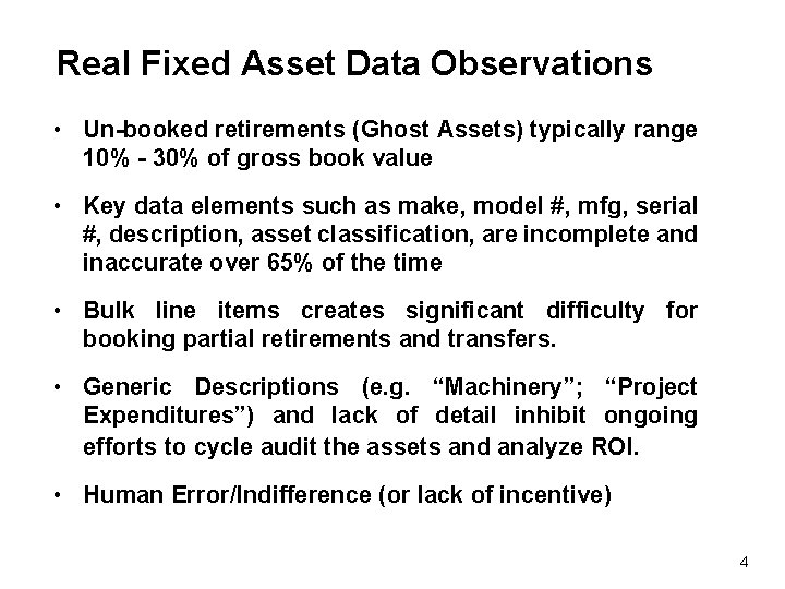 Real Fixed Asset Data Observations • Un-booked retirements (Ghost Assets) typically range 10% -