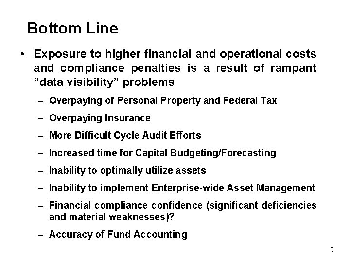 Bottom Line • Exposure to higher financial and operational costs and compliance penalties is