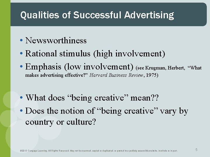 Qualities of Successful Advertising • Newsworthiness • Rational stimulus (high involvement) • Emphasis (low
