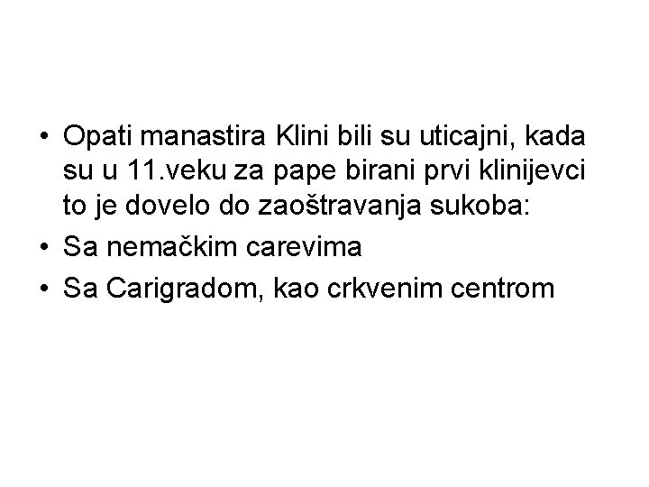  • Opati manastira Klini bili su uticajni, kada su u 11. veku za