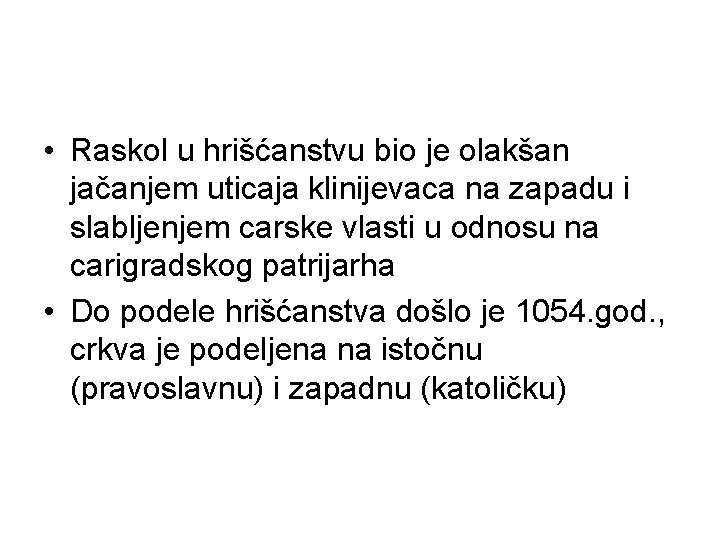  • Raskol u hrišćanstvu bio je olakšan jačanjem uticaja klinijevaca na zapadu i