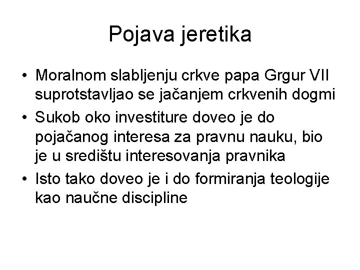 Pojava jeretika • Moralnom slabljenju crkve papa Grgur VII suprotstavljao se jačanjem crkvenih dogmi