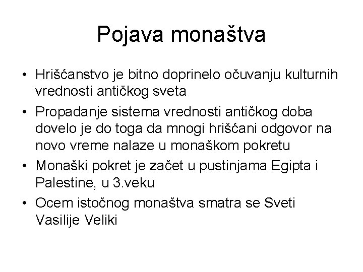Pojava monaštva • Hrišćanstvo je bitno doprinelo očuvanju kulturnih vrednosti antičkog sveta • Propadanje