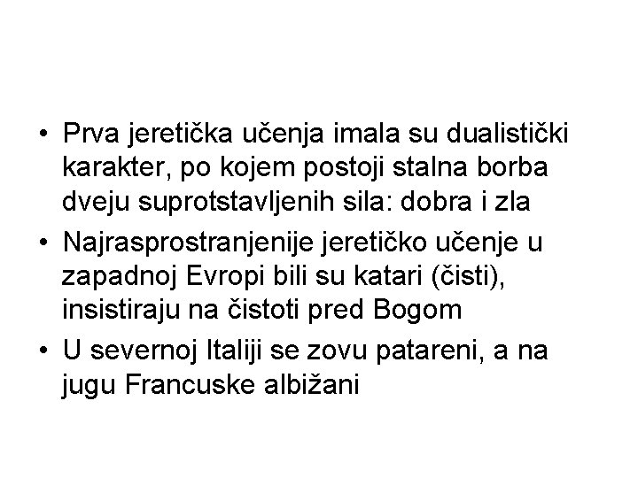  • Prva jeretička učenja imala su dualistički karakter, po kojem postoji stalna borba