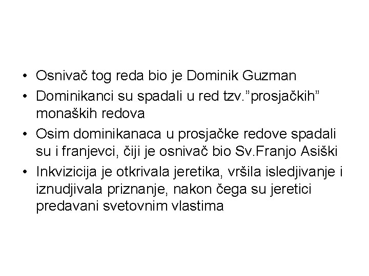  • Osnivač tog reda bio je Dominik Guzman • Dominikanci su spadali u