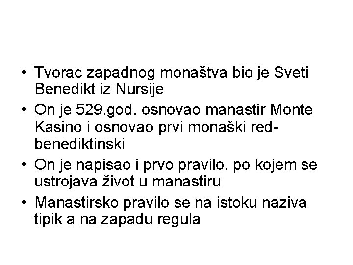  • Tvorac zapadnog monaštva bio je Sveti Benedikt iz Nursije • On je