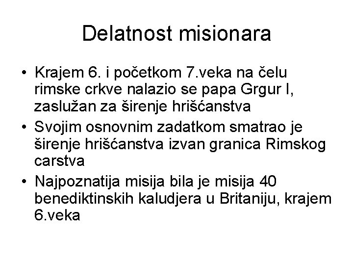 Delatnost misionara • Krajem 6. i početkom 7. veka na čelu rimske crkve nalazio