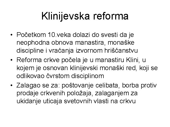 Klinijevska reforma • Početkom 10. veka dolazi do svesti da je neophodna obnova manastira,