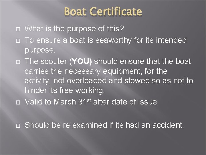 Boat Certificate What is the purpose of this? To ensure a boat is seaworthy