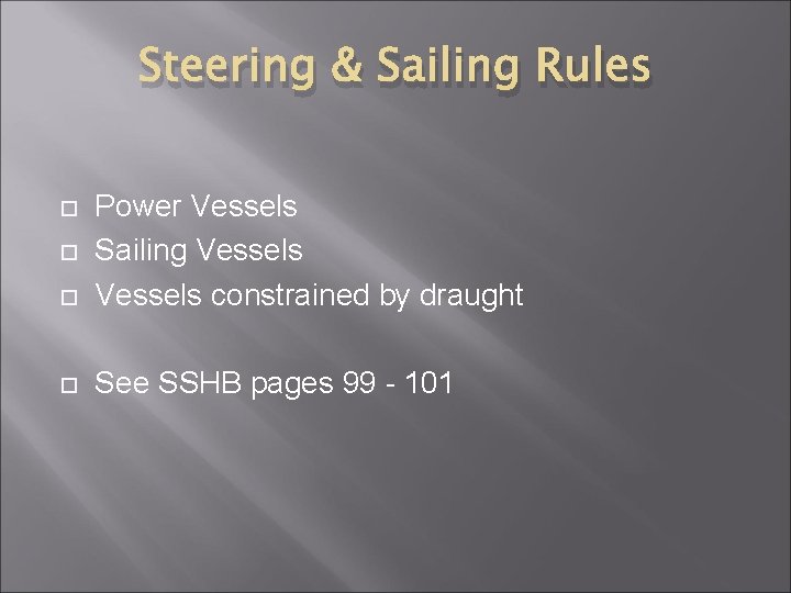 Steering & Sailing Rules Power Vessels Sailing Vessels constrained by draught See SSHB pages