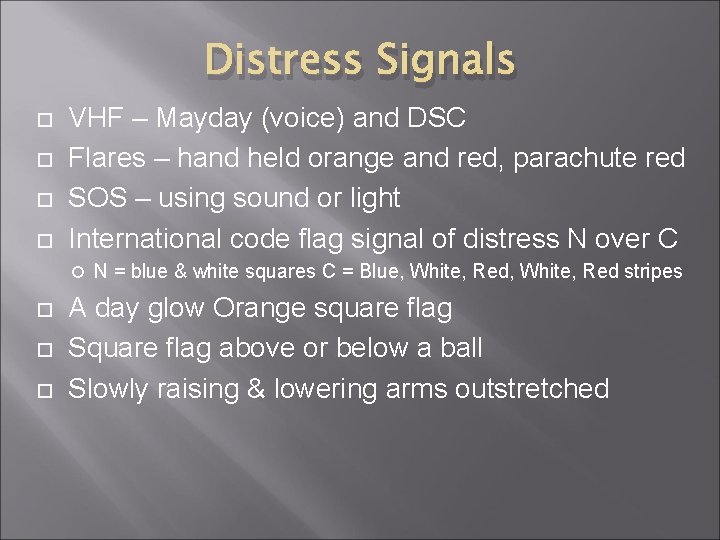 Distress Signals VHF – Mayday (voice) and DSC Flares – hand held orange and