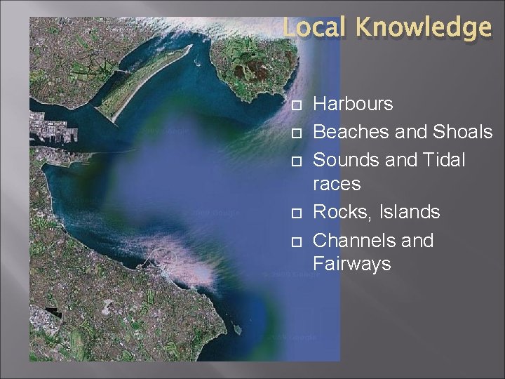 Local Knowledge Harbours Beaches and Shoals Sounds and Tidal races Rocks, Islands Channels and