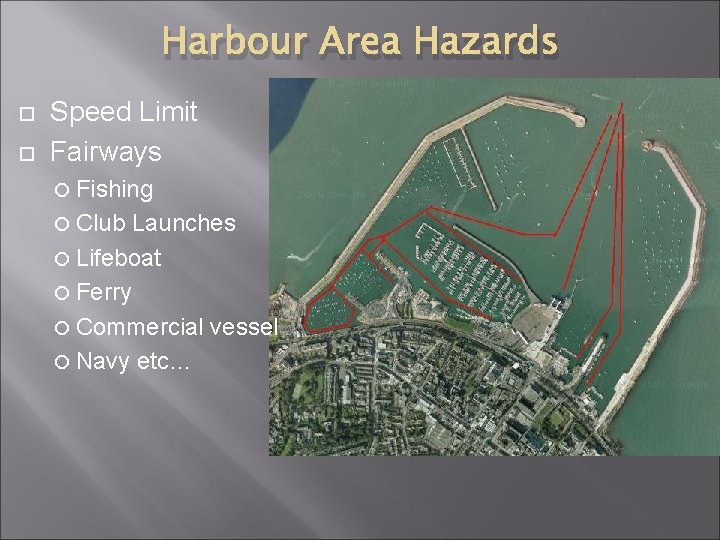 Harbour Area Hazards Speed Limit Fairways Fishing Club Launches Lifeboat Ferry Commercial vessel Navy