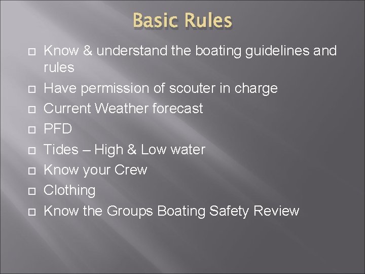 Basic Rules Know & understand the boating guidelines and rules Have permission of scouter