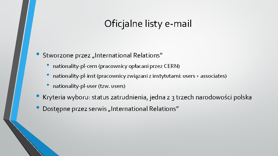 Oficjalne listy e-mail • Stworzone przez „International Relations” • • • nationality-pl-cern (pracownicy opłacani