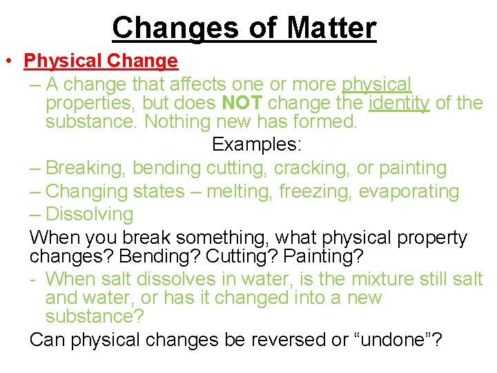 Changes of Matter • Physical Change – A change that affects one or more Changes of Matter • Physical Change – A change that affects one or more