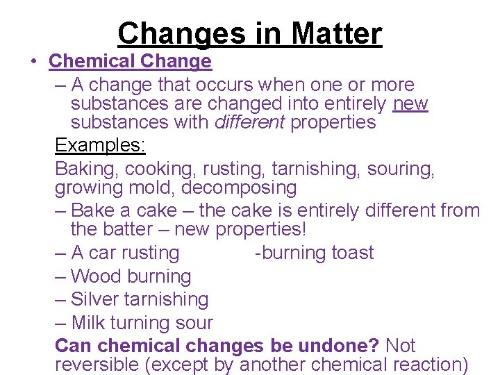 Changes in Matter • Chemical Change – A change that occurs when one or Changes in Matter • Chemical Change – A change that occurs when one or