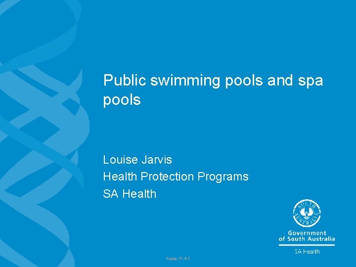 Public swimming pools and spa pools Louise Jarvis Health Protection Programs SA Health Public-I