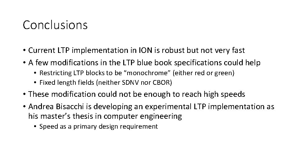 Conclusions • Current LTP implementation in ION is robust but not very fast •