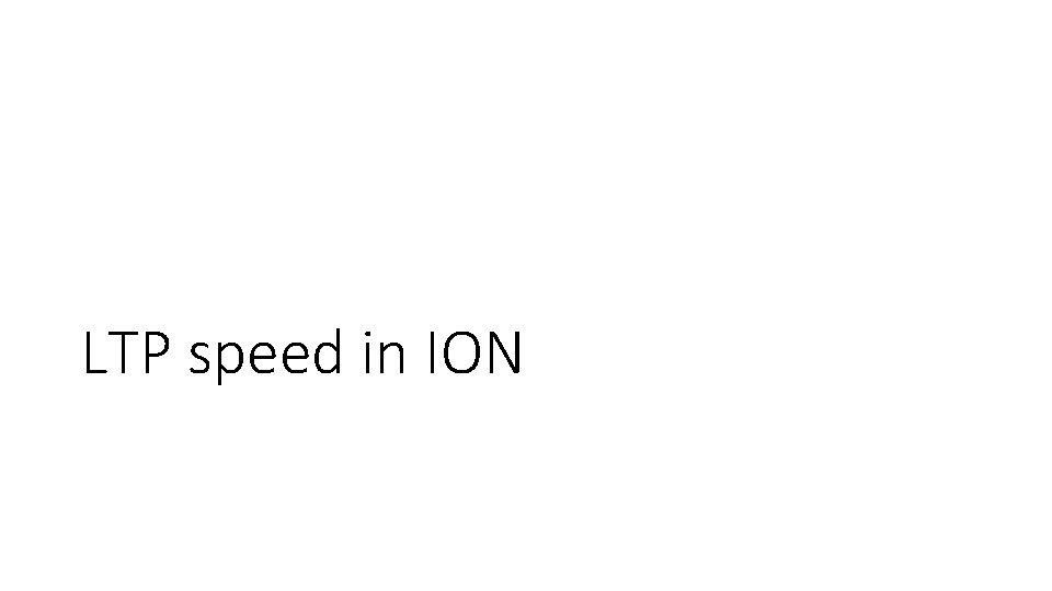 LTP speed in ION 