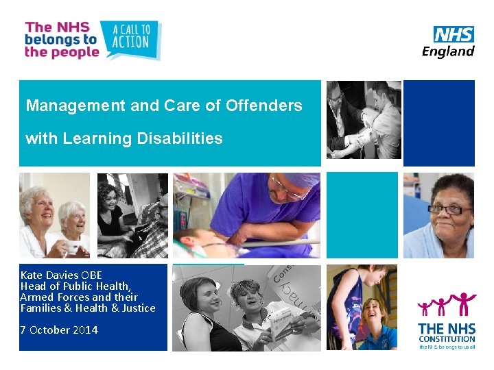 Management and Care of Offenders with Learning Disabilities Kate Davies OBE Head of Public