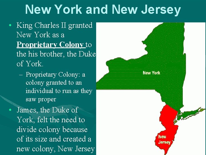 New York and New Jersey • King Charles II granted New York as a