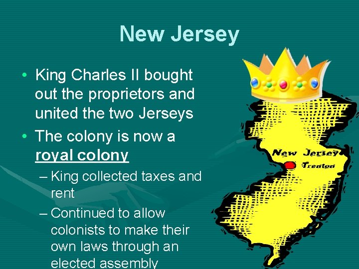New Jersey • King Charles II bought out the proprietors and united the two