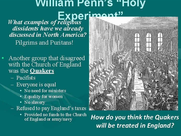 William Penn’s “Holy Experiment” What examples of religious dissidents have we already discussed in