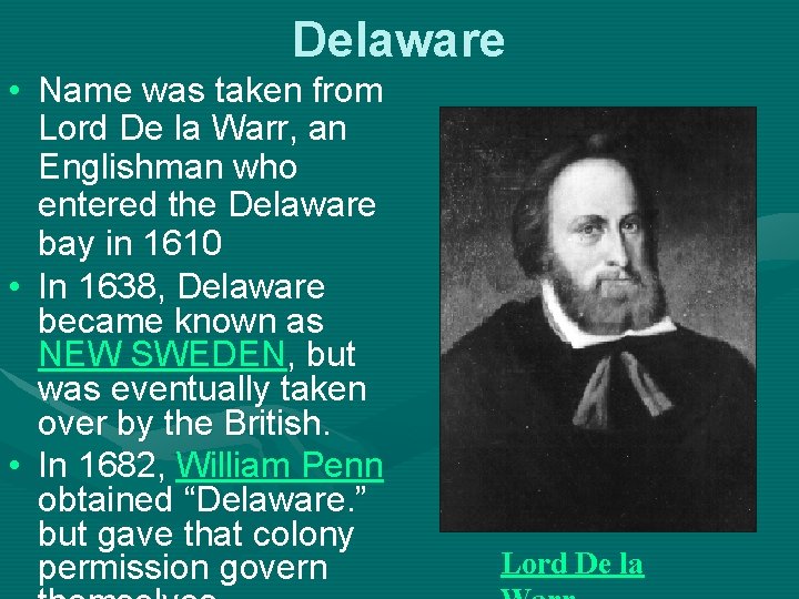 Delaware • Name was taken from Lord De la Warr, an Englishman who entered