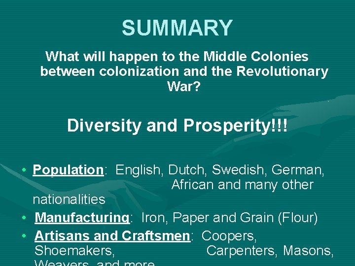 SUMMARY What will happen to the Middle Colonies between colonization and the Revolutionary War?