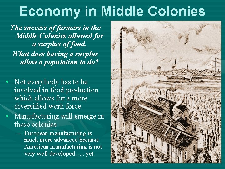 Economy in Middle Colonies The success of farmers in the Middle Colonies allowed for