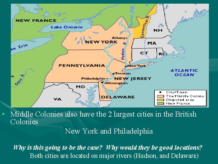  • Middle Colonies also have the 2 largest cities in the British Colonies
